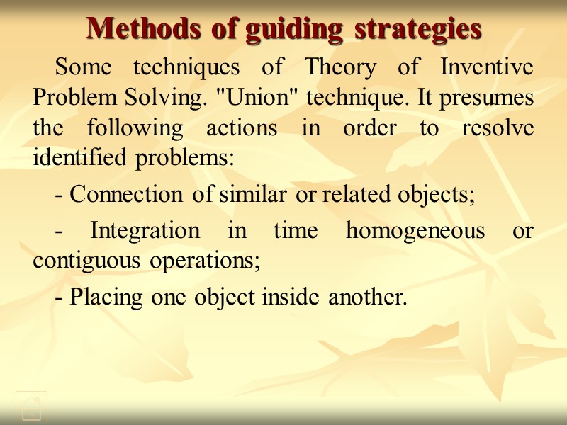 Methods of guiding strategies  Some techniques of Theory of Inventive Problem Solving. 